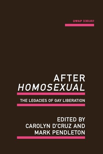 Stock image for After 'Homosexual': The Legacies Of Gay Liberation for sale by THE CROSS Art + Books