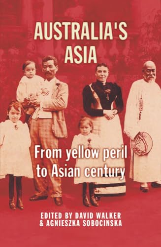 9781742583495: Australia's Asia: From Yellow Peril to Asian Century