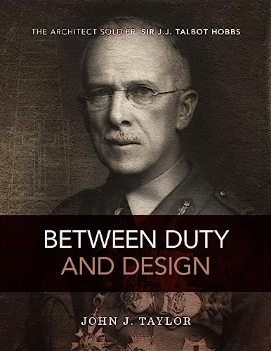 9781742586205: Between Duty and Design: The Architect-Soldier Sir J.J. Talbot Hobbs