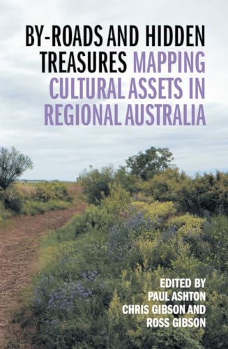 Imagen de archivo de By-roads and Hidden Treasures: Mapping Cultural Assets in Regional Australia a la venta por Lucky's Textbooks