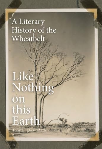 Stock image for LIKE NOTHING ON THIS EARTH. A Literary History of the Wheatbelt. for sale by Sainsbury's Books Pty. Ltd.