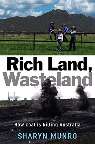 Rich Land, Wasteland. How Coal is Killing Australia.