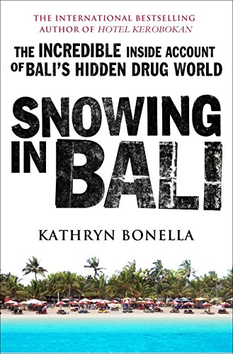 9781742611327: Snowing in Bali: The Incredible Inside Account of Bali's Hidden Drug World