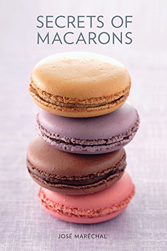 Stock image for Secrets of Macarons for sale by Goodwill of Colorado