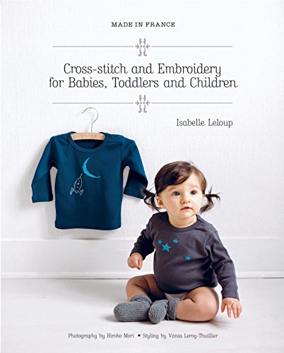 Beispielbild fr Made in France: Cross-Stitch and Embroidery for Babies, Toddlers and Children zum Verkauf von WorldofBooks