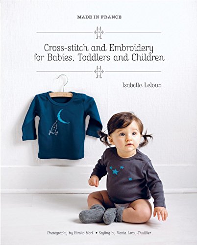 9781742661308: Made in France: Cross-Stitch and Embroidery for Babies, Toddlers and Children