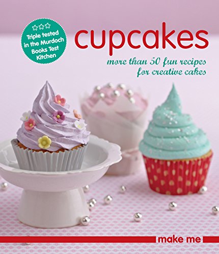 Cupcakes: More Than 50 Fun Recipes for Creative Cakes (Make Me) (9781742663234) by Murdoch Books