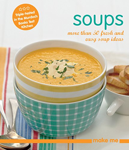 Stock image for Soups: More Than 50 Fresh and Easy Soup Recipes (Make Me) for sale by More Than Words
