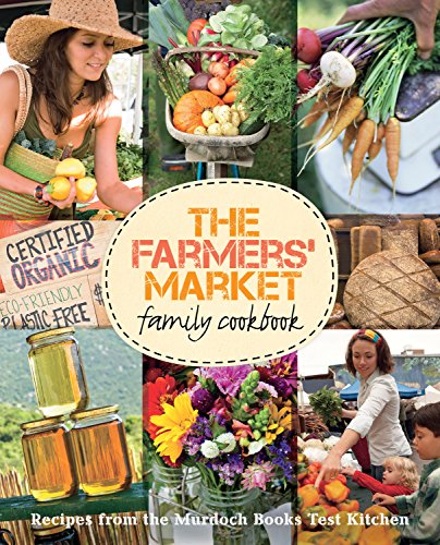 Beispielbild fr The Farmers' Market Family Cookbook zum Verkauf von WorldofBooks