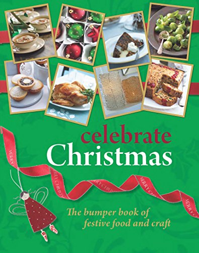 Stock image for Celebrate Christmas : The Bumper Book of Festive Food and Craft for sale by Better World Books
