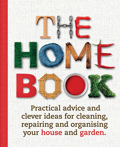 The Home Book: Practical Advice and Clever Ideas for Cleaning, Repairing and Organising Your House and Garden (9781742665900) by Murdoch Books