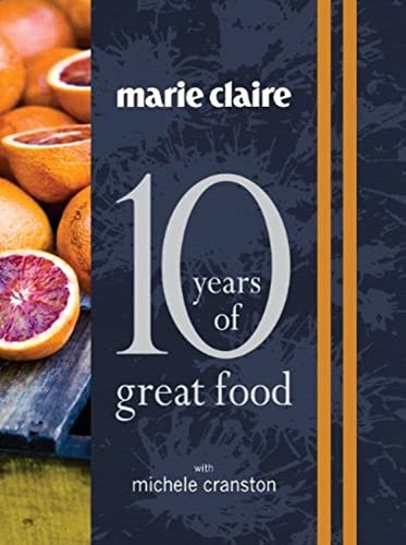 Beispielbild fr Marie Claire: 10 Years of Great Food with Michele Cranston zum Verkauf von Reuseabook