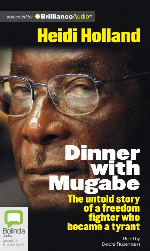 Stock image for Dinner With Mugabe: The Untold Story of a Freedom Fighter Who Became a Tyrant for sale by Book Outpost