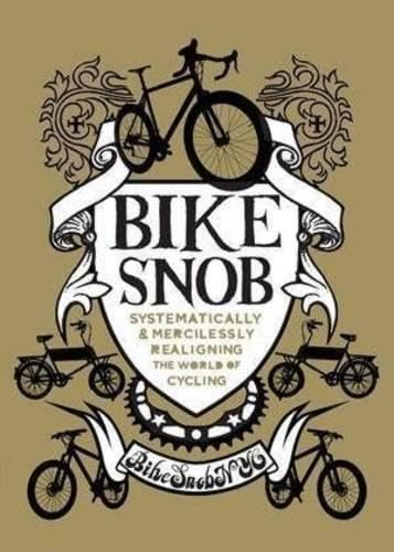 Beispielbild fr Bike Snob: Systematically and Mercilessly Realigning the World of Cycling zum Verkauf von Wonder Book