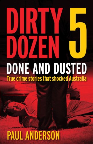 9781742700267: Dirty Dozen 5: Done and Dusted: True Crime Stories That Shocked Australia