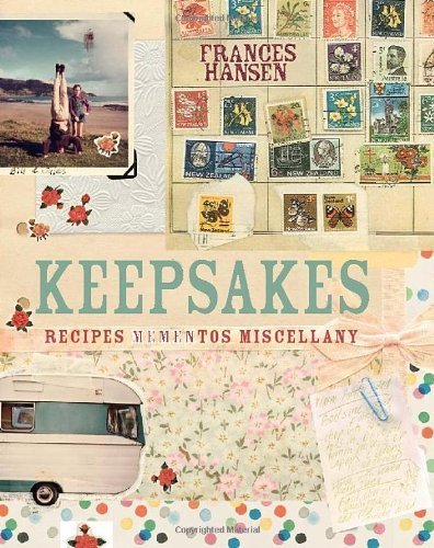 Keepsakes: Recipes, Mementos And Miscellany (9781742701158) by Hansen, Frances