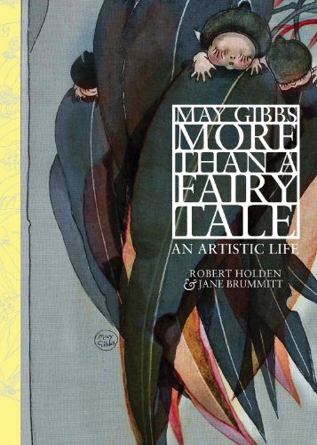 May Gibbs: More Than a Fairy Tale - An Artistic Life