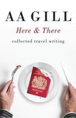 Here and There: Collected Travel Writing (9781742701622) by Gill, A.A.