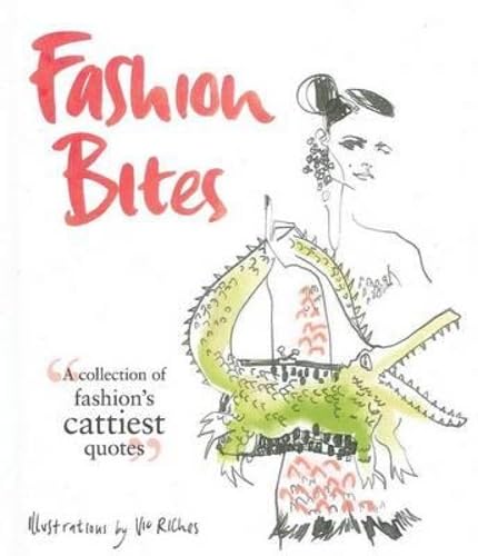 Beispielbild fr Fashion Bites : A Collection of Fashion's Cattiest Quotes zum Verkauf von Better World Books