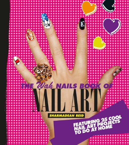 Beispielbild fr The WAH Nails Book of Nail Art: Featuring 25 cool nail art projects to do at home zum Verkauf von WorldofBooks