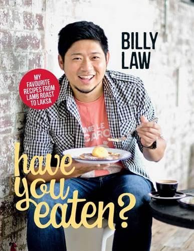Stock image for Have You Eaten?: My Favorite Recipes from Lamb Roast to Laska Law, Billy for sale by Aragon Books Canada