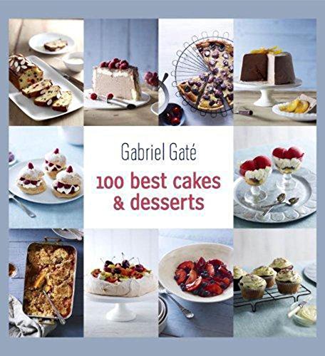 100 Best Cakes and Desserts (9781742703862) by Gate, Gabriel