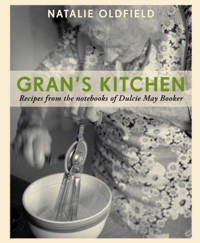 Stock image for Gran's Kitchen: Recipes from the notebooks of Dulcie May Booker for sale by Books of the Smoky Mountains