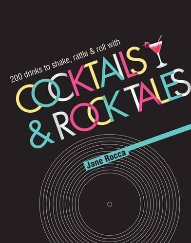 Beispielbild fr Cocktails and Rock Tales : 200 Drinks to Shake, Rattle and Roll With zum Verkauf von Better World Books