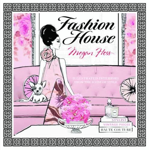 Stock image for Fashion House: Chic and Stylish Illustrated Interiors: Interiors to Delight and Inspire: Illustrated Interiors from the Icons of Style for sale by WeBuyBooks
