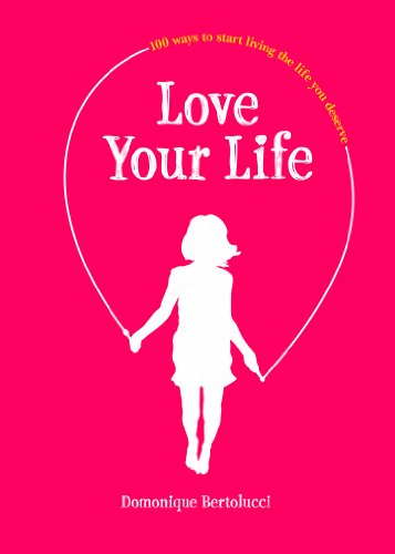 Imagen de archivo de Love Your Life : 100 Ways to Start Living the Life You Deserve a la venta por Better World Books