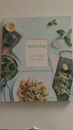 Stock image for no time to cook: Fresh & Easy Recipes for a Fast Forward World for sale by WorldofBooks
