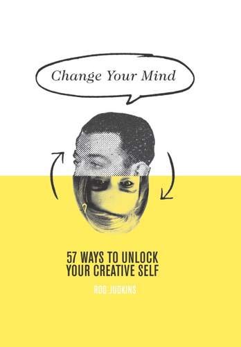 9781742705576: Change Your Mind: 57 Ways to Unlock Your Creative Self