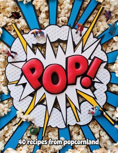 Stock image for POP!: 40 Recipes from Popcornland for sale by Bookmonger.Ltd