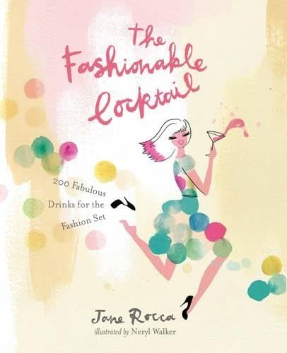 Beispielbild fr The Fashionable Cocktail: 200 Fabulous Drinks for the Fashion Set zum Verkauf von SecondSale