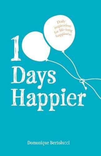 Stock image for 100 Days Happier: Daily Inspiration for Life-Long Happiness for sale by SecondSale