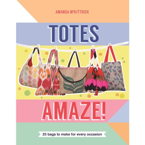 Stock image for Totes Amaze: 25 Bags to Make for Every Occasion for sale by SecondSale