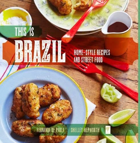 Stock image for This Is Brazil: Home-Style Recipes and Street Food for sale by Zoom Books Company