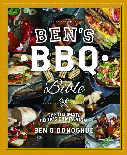 Imagen de archivo de Ben's BBQ Bible: Incredible Recipes From Around the World a la venta por HPB-Diamond
