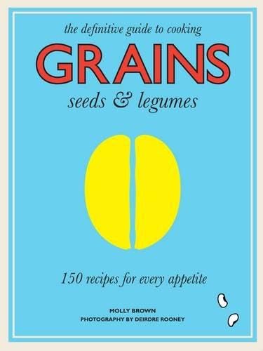 Beispielbild fr Grains : 150 Recipes for Every Appetite zum Verkauf von Better World Books