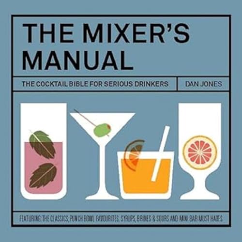 Beispielbild fr The Mixers Manual: The Cocktail Bible for Serious Drinkers zum Verkauf von Goodwill