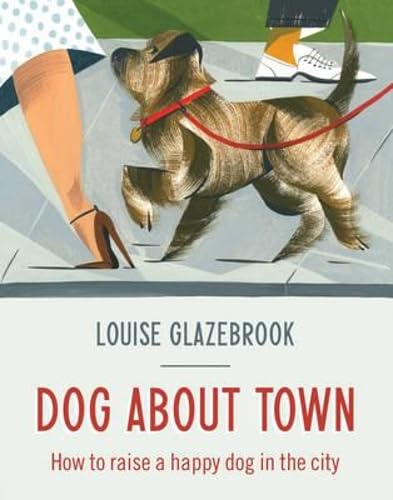 Beispielbild fr Dog about Town : How to Raise a Happy Dog in the City zum Verkauf von Better World Books
