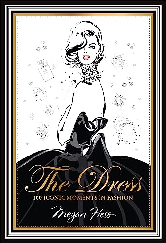 Beispielbild fr The Dress: 100 Iconic Moments in Fashion zum Verkauf von WorldofBooks