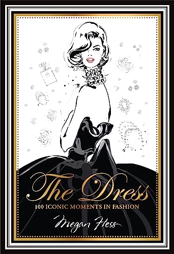 Stock image for The Dress: 100 Iconic Moments in Fashion for sale by WorldofBooks