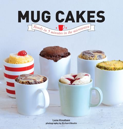 Beispielbild fr Mug Cakes: Ready in Five Minutes in the Microwave: Ready in 5 Minutes in the Microwave zum Verkauf von WorldofBooks