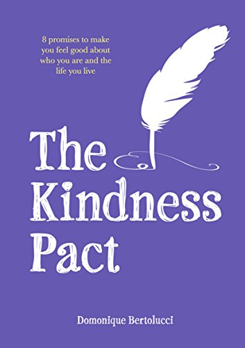 Beispielbild fr The Kindness Pact: 8 Promises to Make You Feel Good About Who You Are and the Life You Live zum Verkauf von Wonder Book