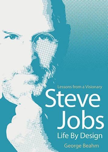 9781742708836: Steve Jobs Life by Design: Lessons from a Visionary: Lessons for a Visionary