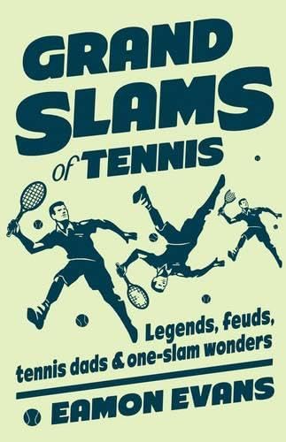 9781742708980: Grand Slams of Tennis: Legends, Feuds, Tennis Dads and One Slam Wonders