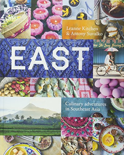 Stock image for East: Culinary Adventures in Southeast Asia for sale by ThriftBooks-Atlanta