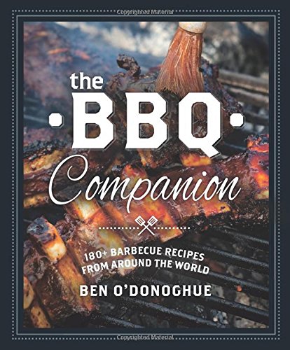 Beispielbild fr The BBQ Companion: 180+ Barbeque Recipes from Around the World zum Verkauf von Half Price Books Inc.