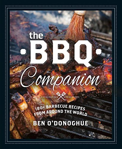 Imagen de archivo de The BBQ Companion: 180+ Barbeque Recipes from Around the World a la venta por ThriftBooks-Dallas